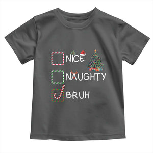 Funny Nice Naughty Bruh Toddler T Shirt Christmas Tree Candy Cane TS11 Dark Heather Print Your Wear