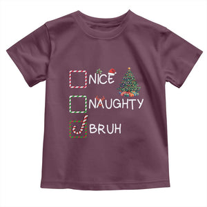 Funny Nice Naughty Bruh Toddler T Shirt Christmas Tree Candy Cane TS11 Maroon Print Your Wear