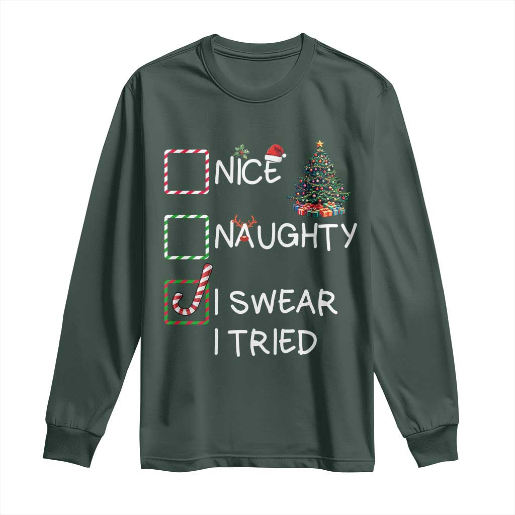 Funny Nice Naughty I Swear I Tried Long Sleeve Shirt Christmas Tree Candy Cane TS11 Dark Forest Green Print Your Wear