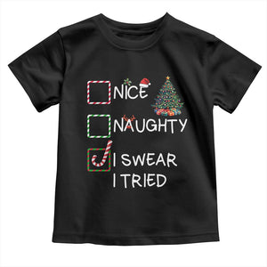 Funny Nice Naughty I Swear I Tried Toddler T Shirt Christmas Tree Candy Cane TS11 Black Print Your Wear