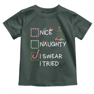 Funny Nice Naughty I Swear I Tried Toddler T Shirt Christmas Tree Candy Cane TS11 Dark Forest Green Print Your Wear