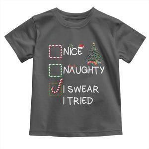 Funny Nice Naughty I Swear I Tried Toddler T Shirt Christmas Tree Candy Cane TS11 Dark Heather Print Your Wear