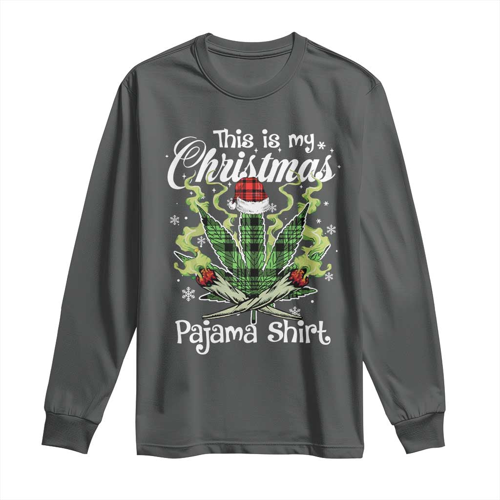 Funny Weed Christmas Long Sleeve Shirt This Is My Christmas Pajama Shirt TS11 Dark Heather Print Your Wear