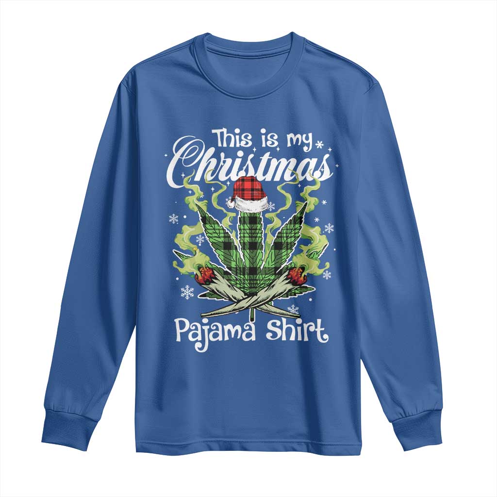 Funny Weed Christmas Long Sleeve Shirt This Is My Christmas Pajama Shirt TS11 Royal Blue Print Your Wear