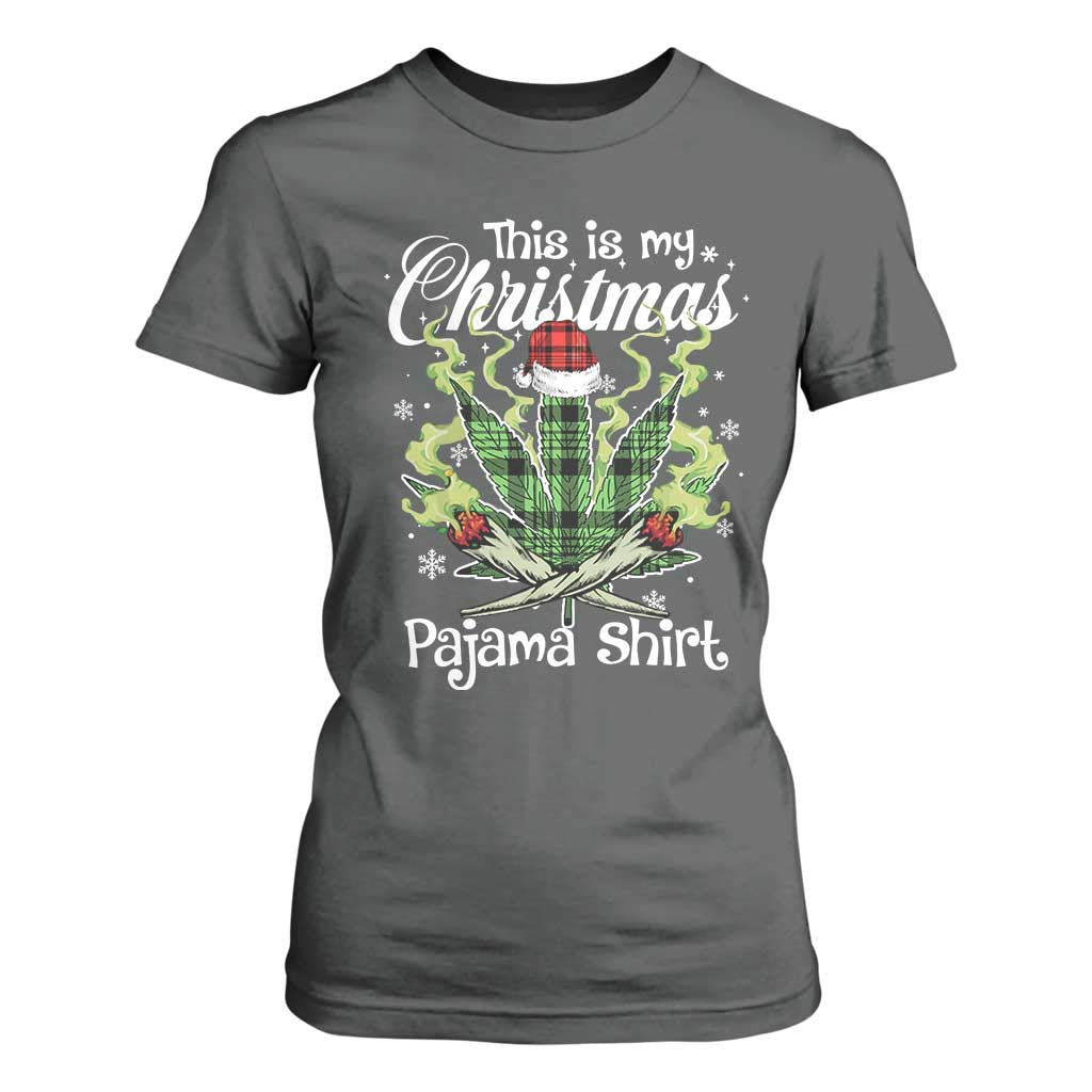 Funny Weed Christmas T Shirt For Women This Is My Christmas Pajama Shirt TS11 Dark Heather Print Your Wear