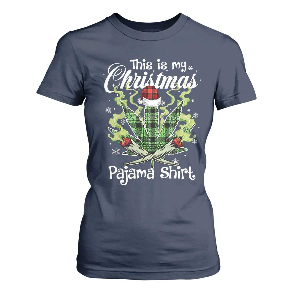 Funny Weed Christmas T Shirt For Women This Is My Christmas Pajama Shirt TS11 Navy Print Your Wear