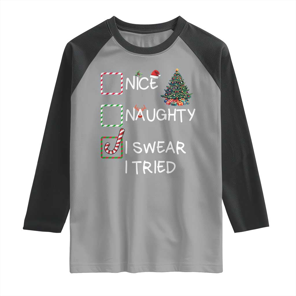 Funny Nice Naughty I Swear I Tried Raglan Shirt Christmas Tree Candy Cane TS11 Sport Gray Black Print Your Wear