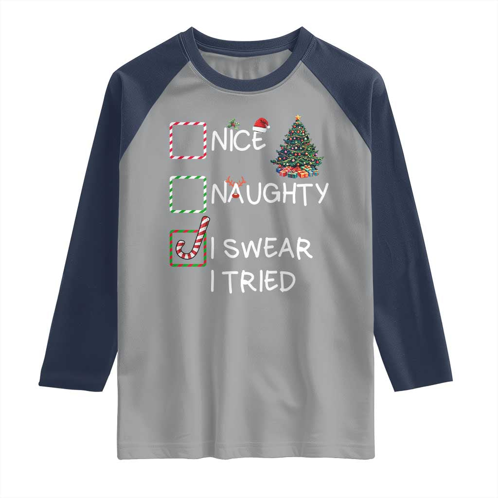 Funny Nice Naughty I Swear I Tried Raglan Shirt Christmas Tree Candy Cane TS11 Sport Gray Navy Print Your Wear