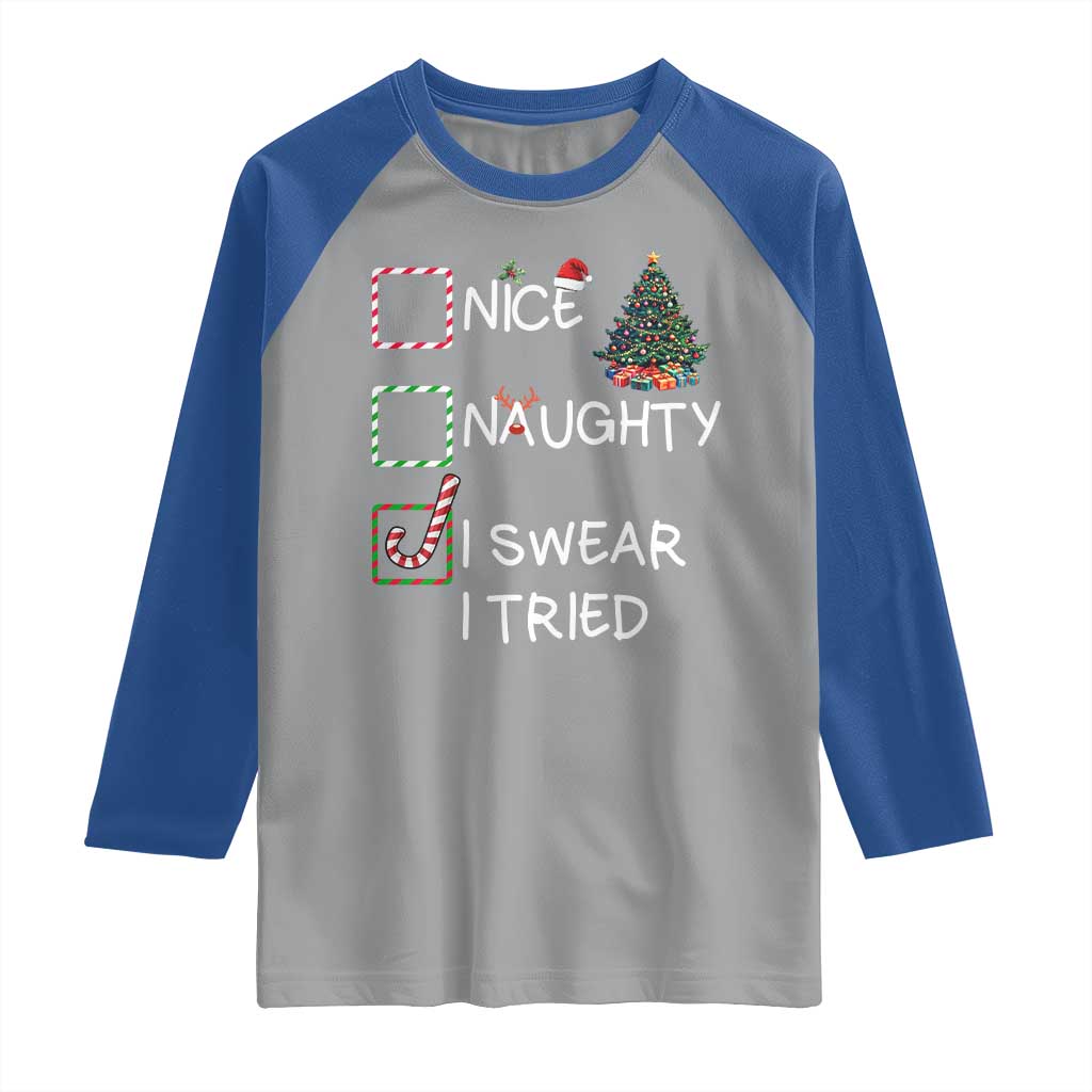 Funny Nice Naughty I Swear I Tried Raglan Shirt Christmas Tree Candy Cane TS11 Sport Gray Royal Print Your Wear