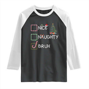 Funny Nice Naughty Bruh Raglan Shirt Christmas Tree Candy Cane TS11 Black White Print Your Wear