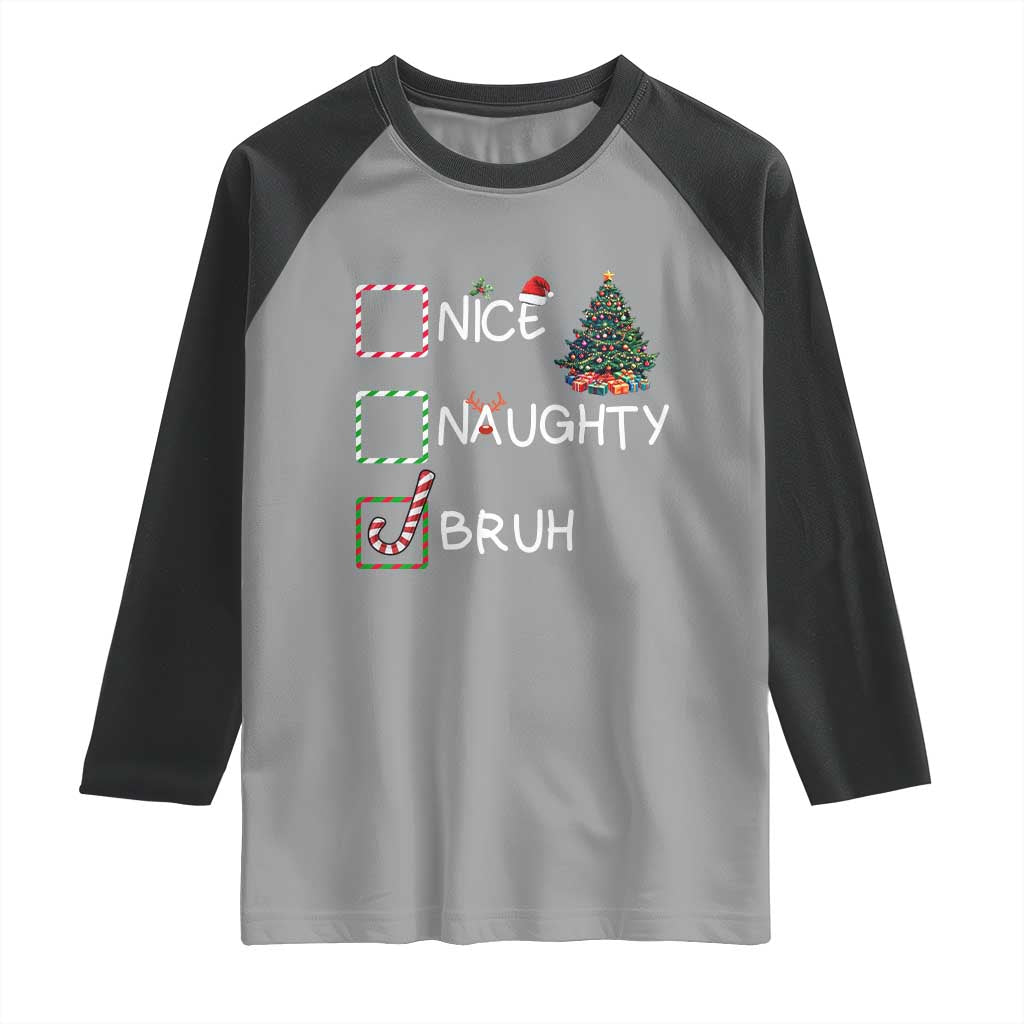 Funny Nice Naughty Bruh Raglan Shirt Christmas Tree Candy Cane TS11 Sport Gray Black Print Your Wear