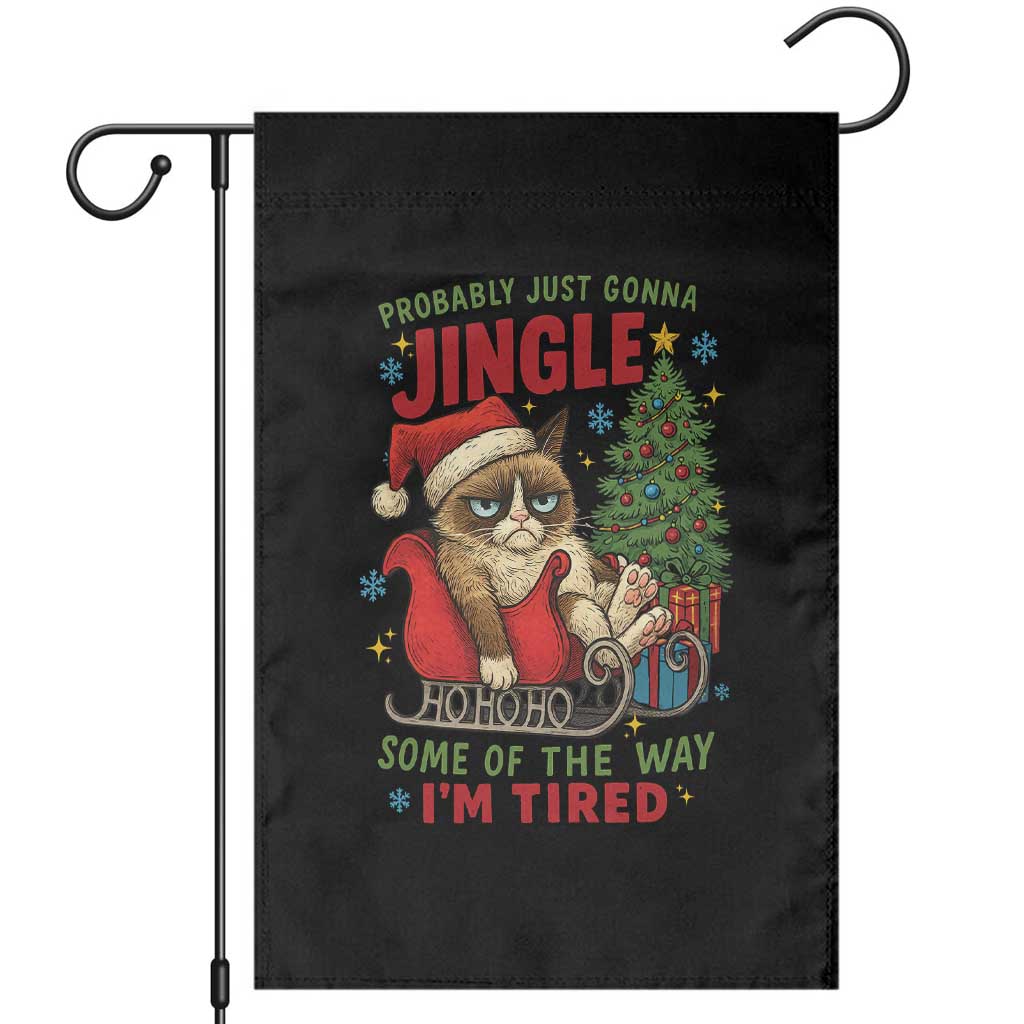 Funny Christmas Grumpy Cat Garden Flag Probably Just Gonna Jingle Some Of The Way I Am Tired TS11 Black Print Your Wear