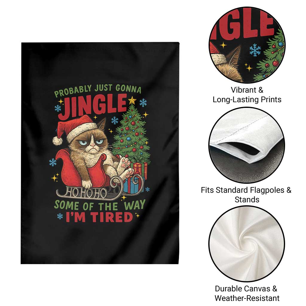 Funny Christmas Grumpy Cat Garden Flag Probably Just Gonna Jingle Some Of The Way I Am Tired TS11 Print Your Wear