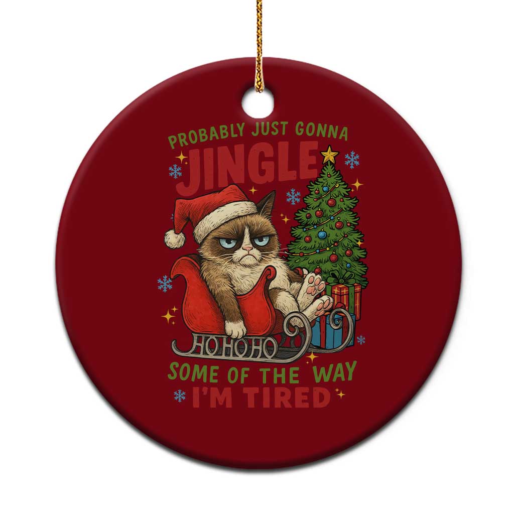 Funny Christmas Grumpy Cat Ceramic Ornament Probably Just Gonna Jingle Some Of The Way I Am Tired TS11 1pc Red Print Your Wear