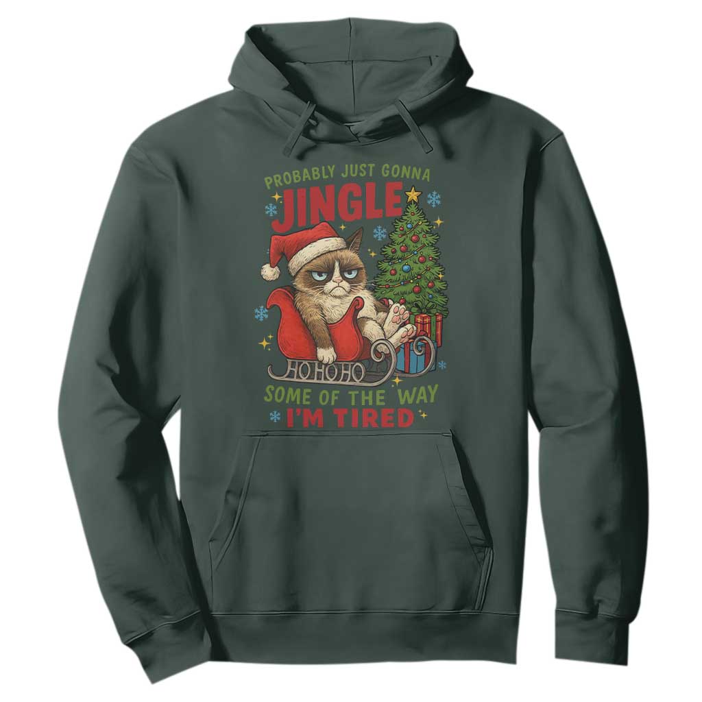 Funny Christmas Grumpy Cat Hoodie Probably Just Gonna Jingle Some Of The Way I Am Tired TS11 Dark Forest Green Print Your Wear