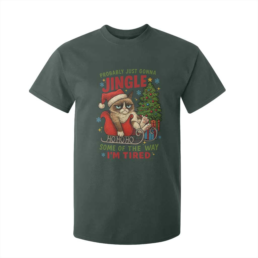 Funny Christmas Grumpy Cat T Shirt For Kid Probably Just Gonna Jingle Some Of The Way I Am Tired TS11 Dark Forest Green Print Your Wear