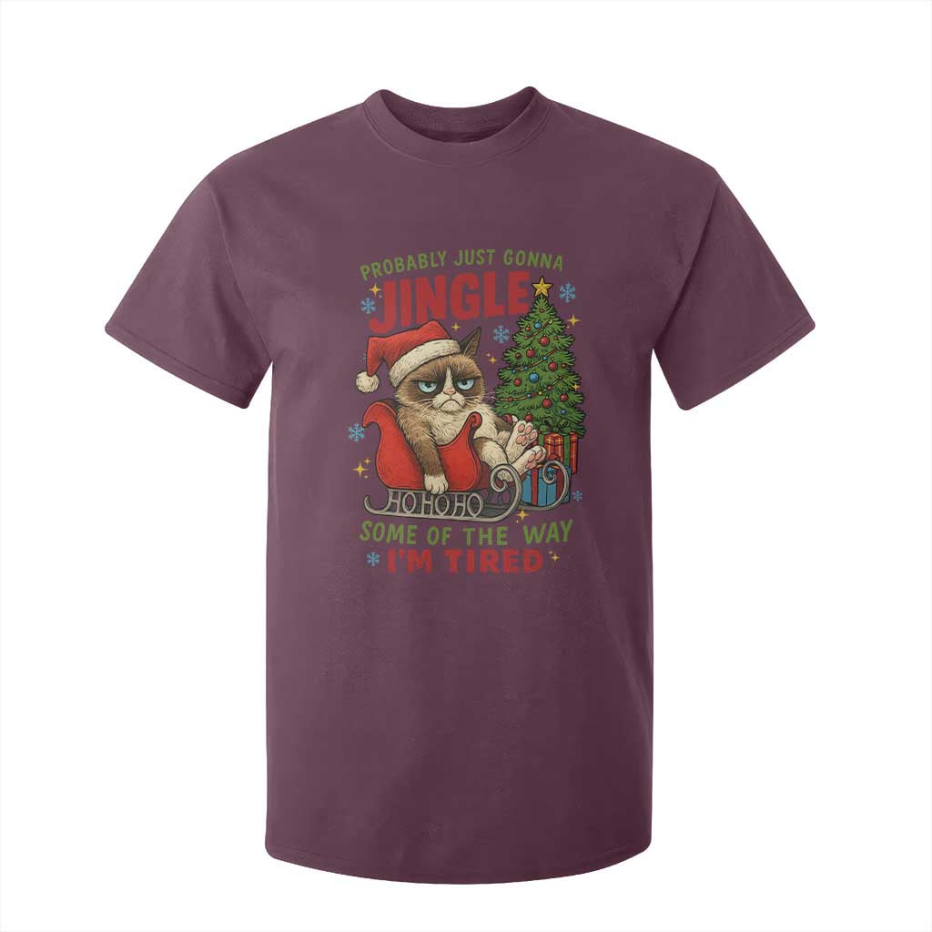 Funny Christmas Grumpy Cat T Shirt For Kid Probably Just Gonna Jingle Some Of The Way I Am Tired TS11 Maroon Print Your Wear