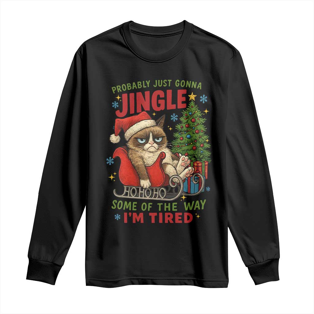 Funny Christmas Grumpy Cat Long Sleeve Shirt Probably Just Gonna Jingle Some Of The Way I Am Tired TS11 Black Print Your Wear