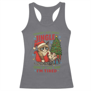 Funny Christmas Grumpy Cat Racerback Tank Top Probably Just Gonna Jingle Some Of The Way I Am Tired TS11 Charcoal Print Your Wear