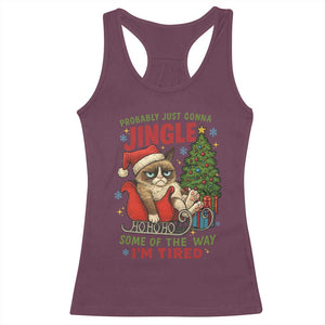 Funny Christmas Grumpy Cat Racerback Tank Top Probably Just Gonna Jingle Some Of The Way I Am Tired TS11 Maroon Print Your Wear