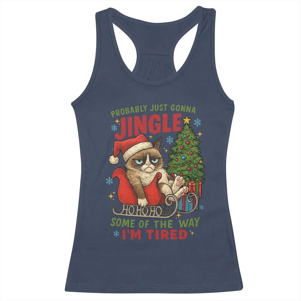 Funny Christmas Grumpy Cat Racerback Tank Top Probably Just Gonna Jingle Some Of The Way I Am Tired TS11 Navy Print Your Wear