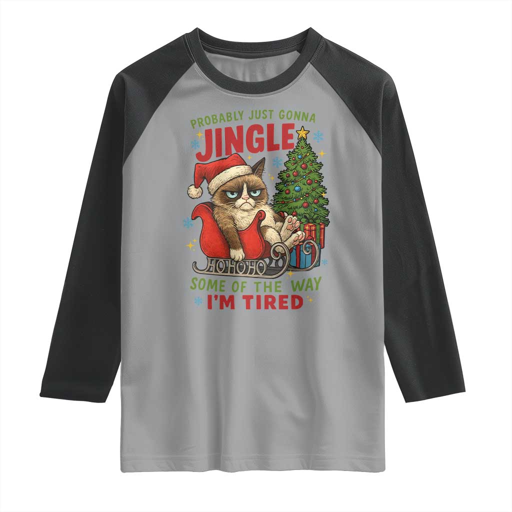 Funny Christmas Grumpy Cat Raglan Shirt Probably Just Gonna Jingle Some Of The Way I Am Tired TS11 Sport Gray Black Print Your Wear