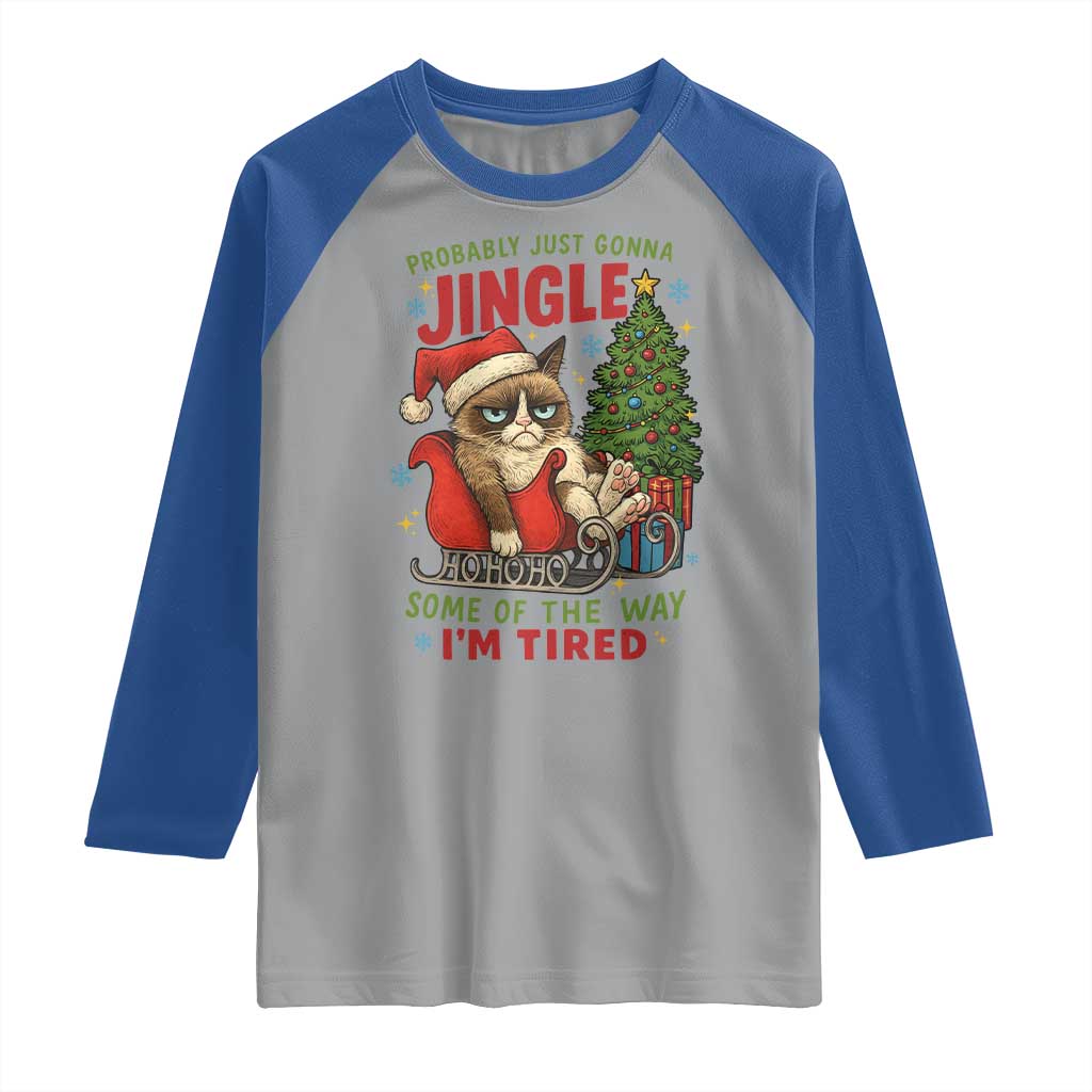 Funny Christmas Grumpy Cat Raglan Shirt Probably Just Gonna Jingle Some Of The Way I Am Tired TS11 Sport Gray Royal Print Your Wear