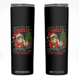 Funny Christmas Grumpy Cat Skinny Tumbler Probably Just Gonna Jingle Some Of The Way I Am Tired TS11 Black Print Your Wear