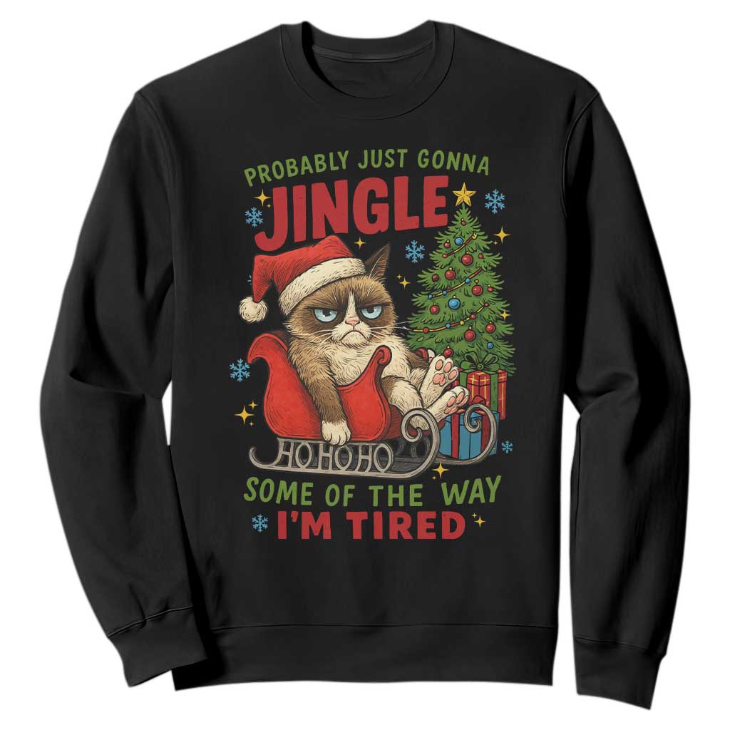 Funny Christmas Grumpy Cat Sweatshirt Probably Just Gonna Jingle Some Of The Way I Am Tired TS11 Black Print Your Wear