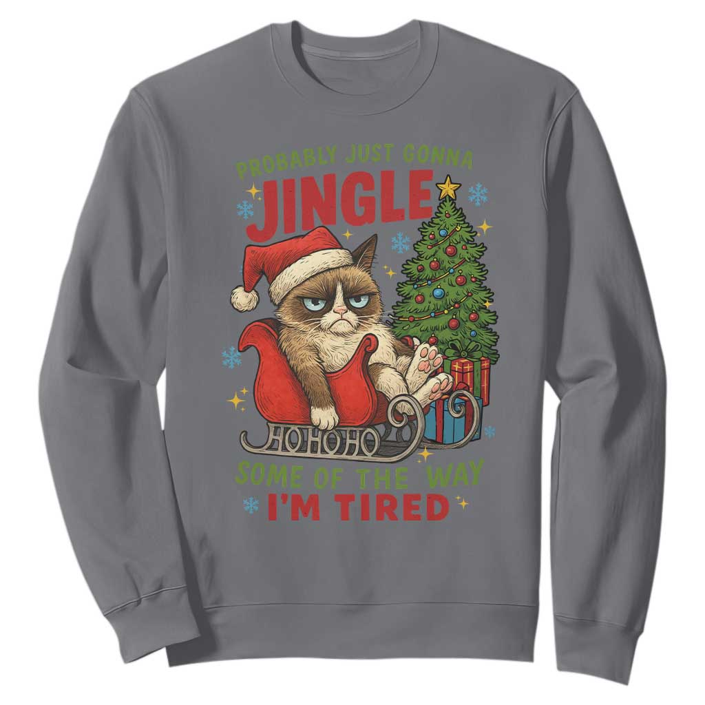 Funny Christmas Grumpy Cat Sweatshirt Probably Just Gonna Jingle Some Of The Way I Am Tired TS11 Charcoal Print Your Wear