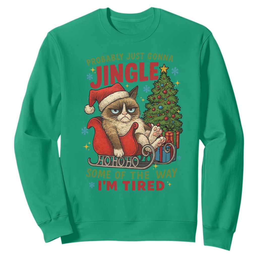 Funny Christmas Grumpy Cat Sweatshirt Probably Just Gonna Jingle Some Of The Way I Am Tired TS11 Irish Green Print Your Wear