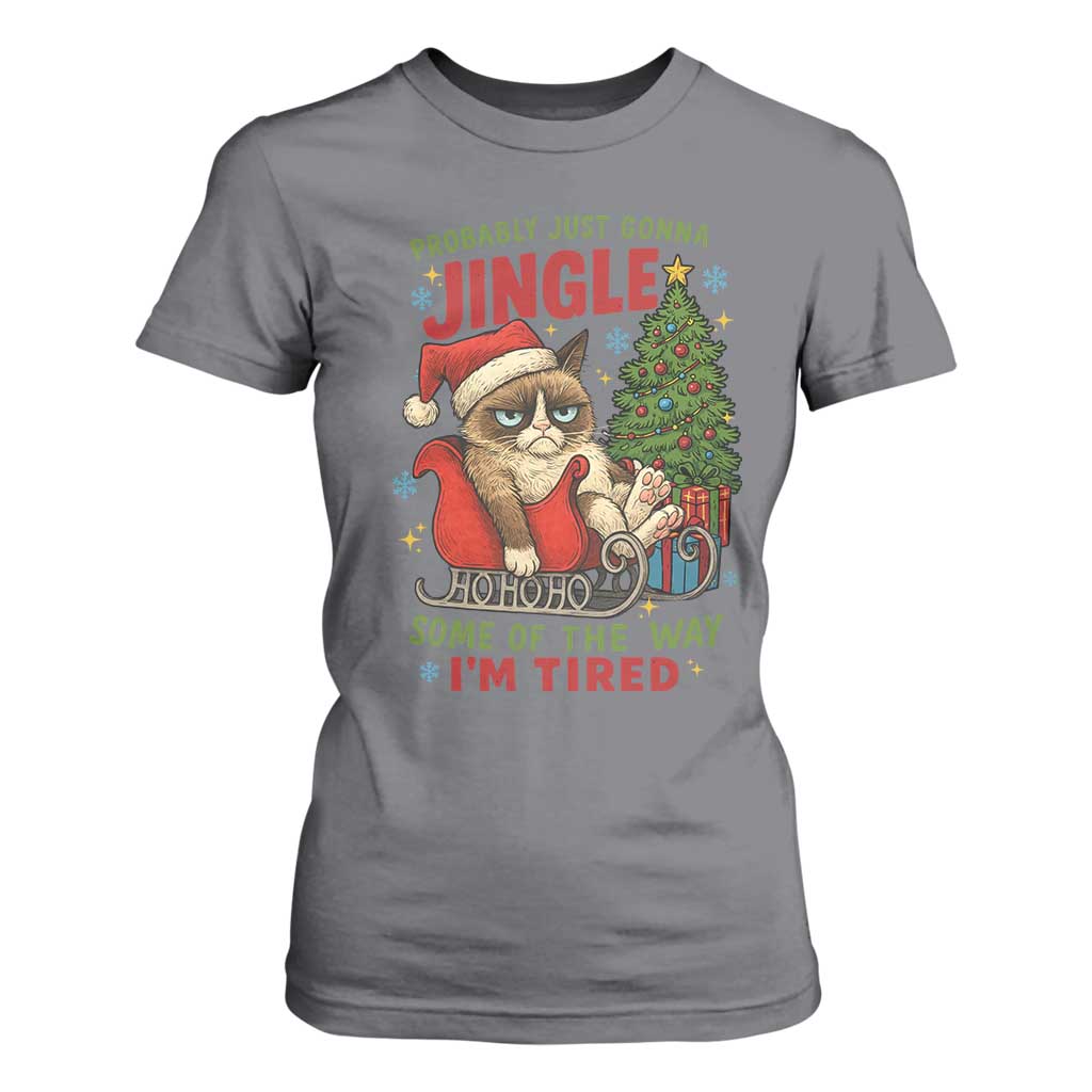 Funny Christmas Grumpy Cat T Shirt For Women Probably Just Gonna Jingle Some Of The Way I Am Tired TS11 Charcoal Print Your Wear