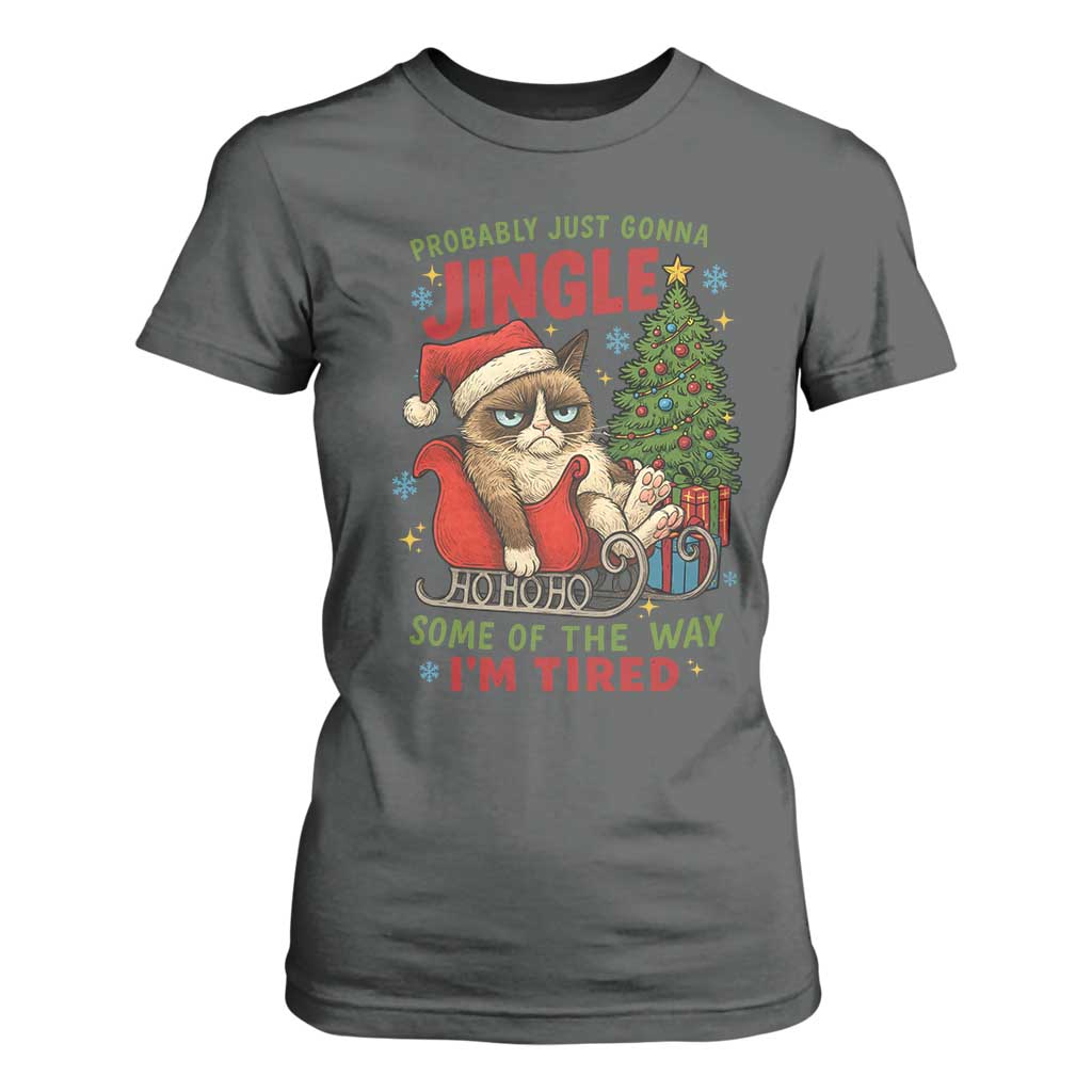 Funny Christmas Grumpy Cat T Shirt For Women Probably Just Gonna Jingle Some Of The Way I Am Tired TS11 Dark Heather Print Your Wear