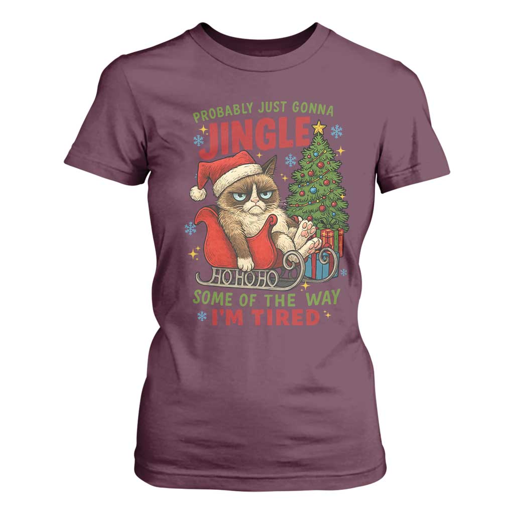 Funny Christmas Grumpy Cat T Shirt For Women Probably Just Gonna Jingle Some Of The Way I Am Tired TS11 Maroon Print Your Wear