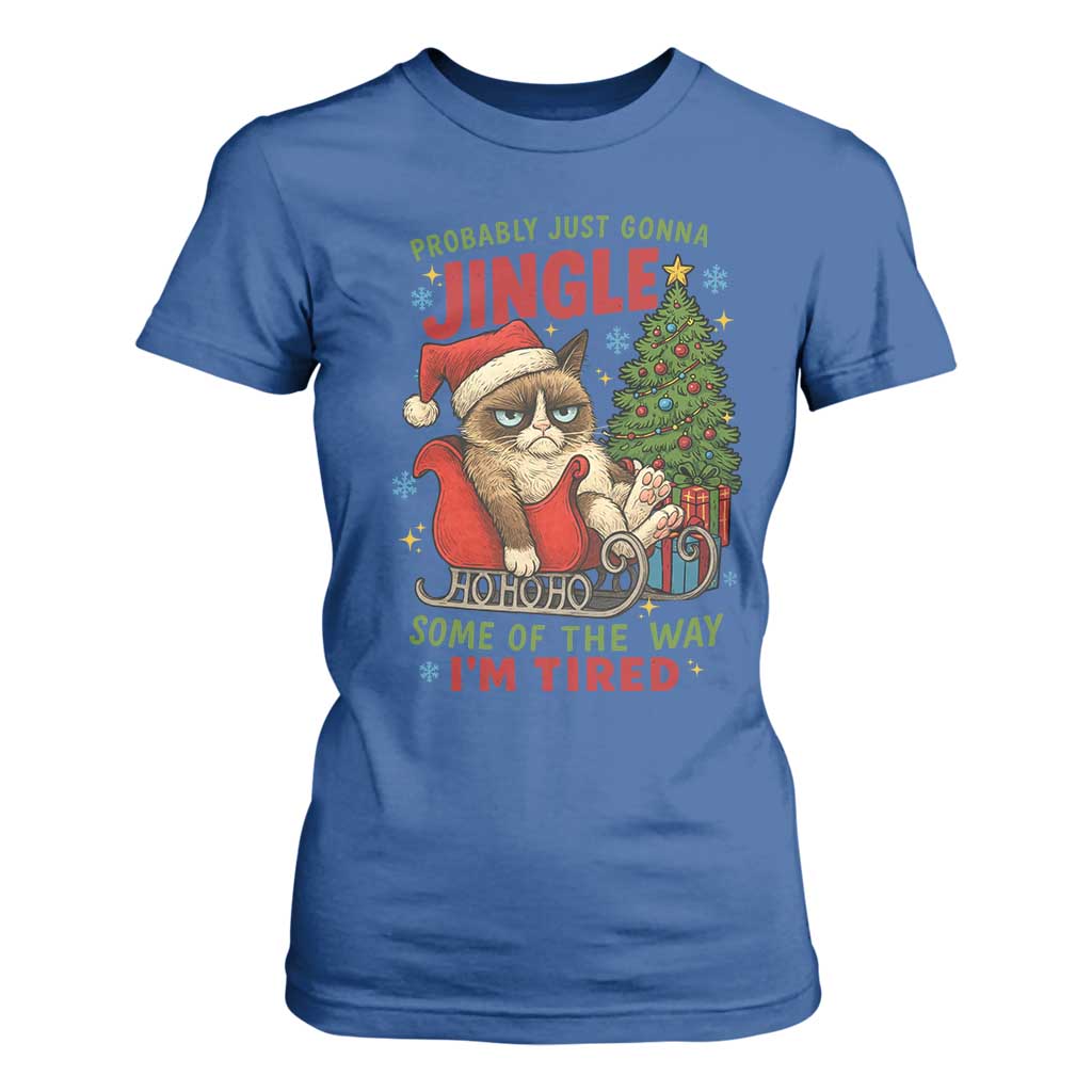 Funny Christmas Grumpy Cat T Shirt For Women Probably Just Gonna Jingle Some Of The Way I Am Tired TS11 Royal Blue Print Your Wear