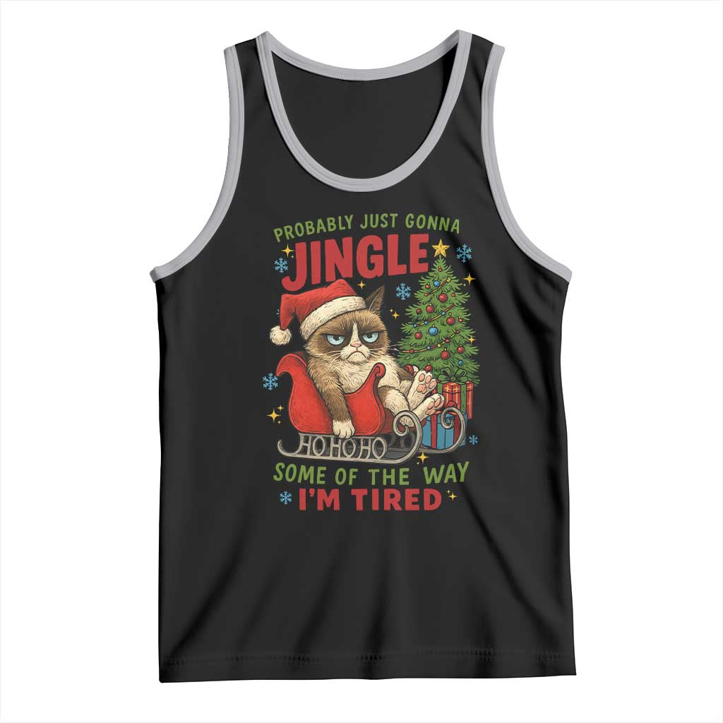 Funny Christmas Grumpy Cat Tank Top Probably Just Gonna Jingle Some Of The Way I Am Tired - Print Your Wear
