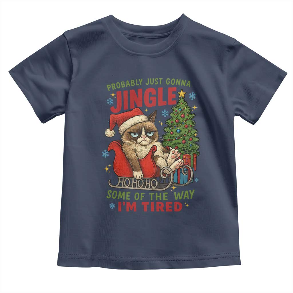 Funny Christmas Grumpy Cat Toddler T Shirt Probably Just Gonna Jingle Some Of The Way I Am Tired TS11 Navy Print Your Wear