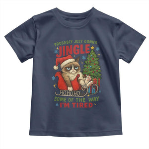 Funny Christmas Grumpy Cat Toddler T Shirt Probably Just Gonna Jingle Some Of The Way I Am Tired TS11 Navy Print Your Wear