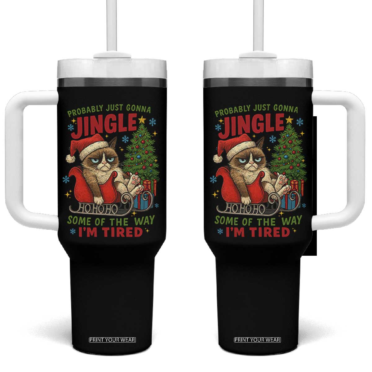 Funny Christmas Grumpy Cat Tumbler With Handle Probably Just Gonna Jingle Some Of The Way I Am Tired TS11 One Size: 40 oz Black Print Your Wear