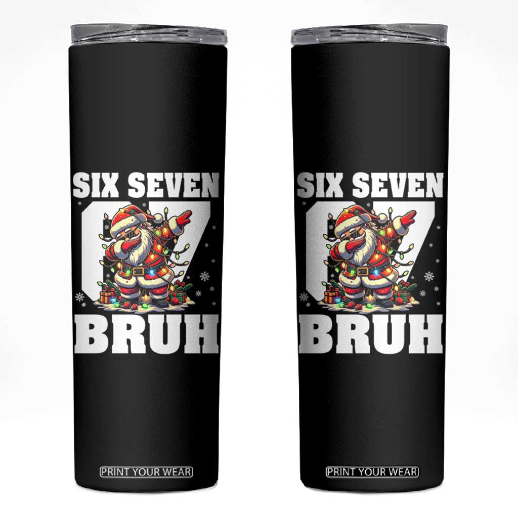 Funny Christmas Six Seven Bruh Skinny Tumbler Dabbing Santa TS11 Black Print Your Wear