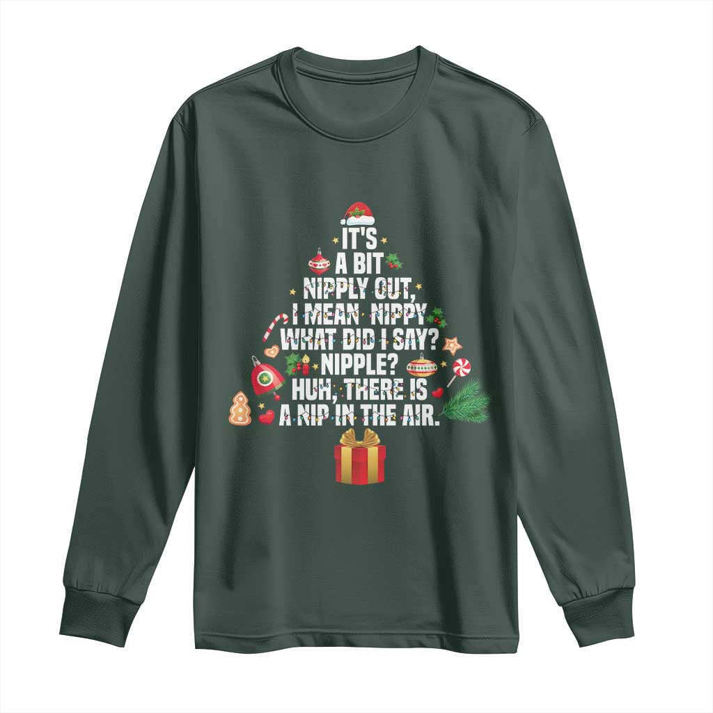 Funny Christmas Movie Long Sleeve Shirt Its A Bit Nipply Out Nipply Out Xmas Vacation Holiday TS11 Dark Forest Green Print Your Wear