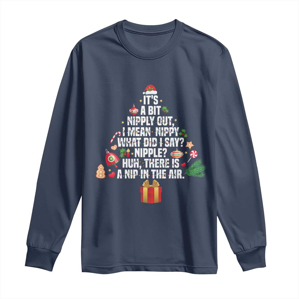 Funny Christmas Movie Long Sleeve Shirt Its A Bit Nipply Out Nipply Out Xmas Vacation Holiday TS11 Navy Print Your Wear