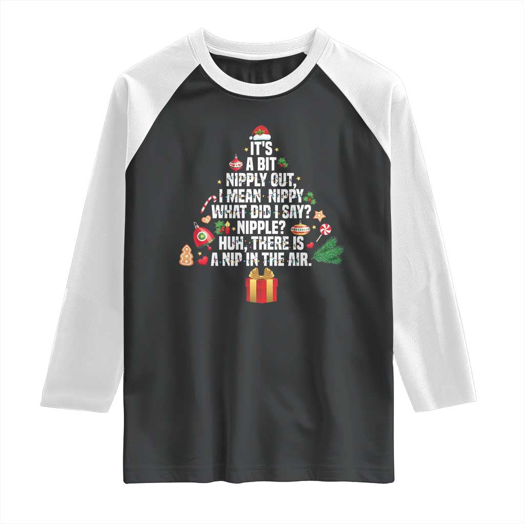 Funny Christmas Movie Raglan Shirt Its A Bit Nipply Out Nipply Out Xmas Vacation Holiday TS11 Black White Print Your Wear