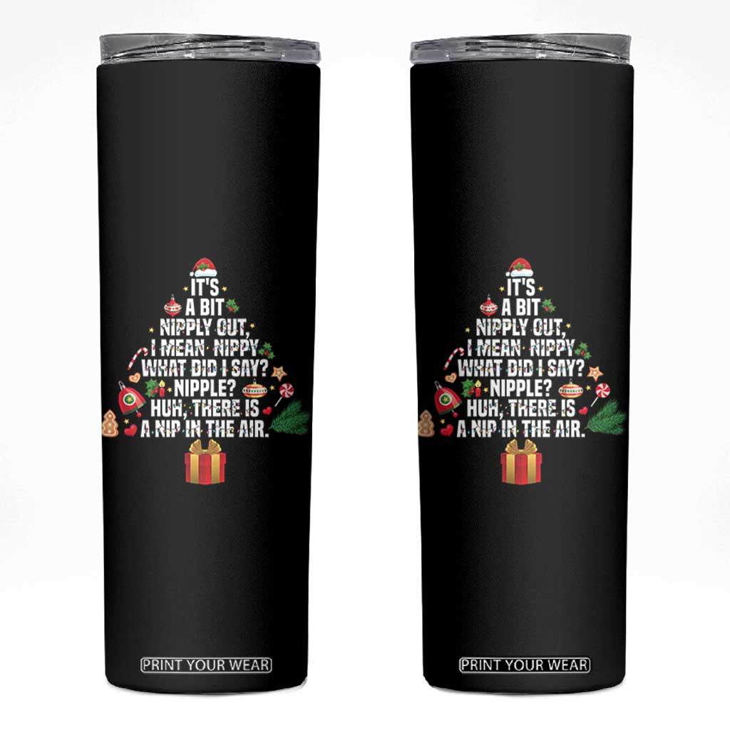 Funny Christmas Movie Skinny Tumbler Its A Bit Nipply Out Nipply Out Xmas Vacation Holiday TS11 Black Print Your Wear