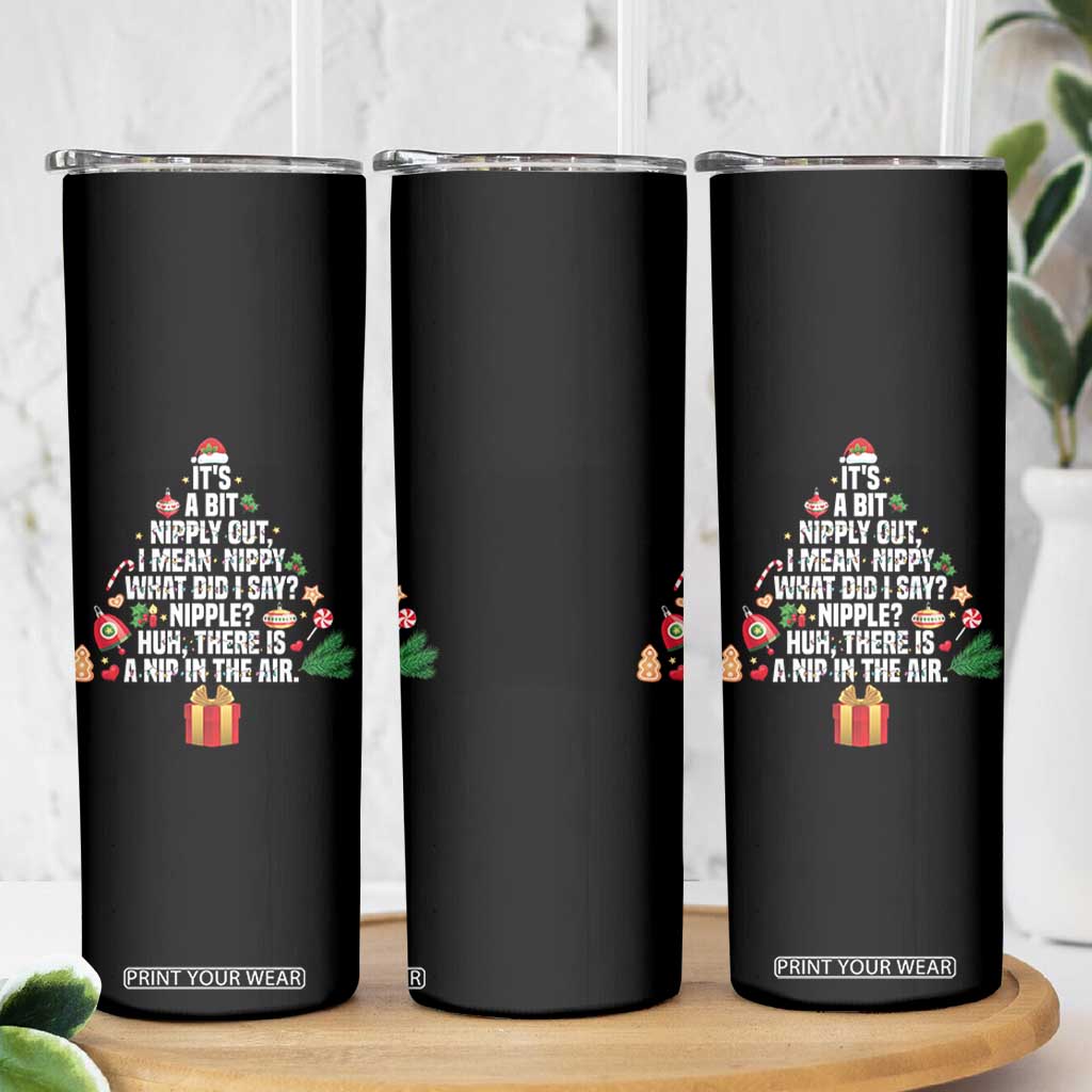 Funny Christmas Movie Skinny Tumbler Its A Bit Nipply Out Nipply Out Xmas Vacation Holiday TS11 Print Your Wear