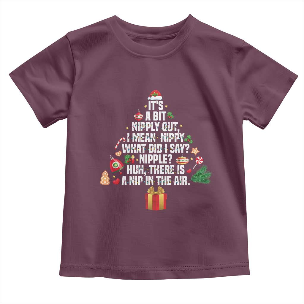 Funny Christmas Movie Toddler T Shirt Its A Bit Nipply Out Nipply Out Xmas Vacation Holiday TS11 Maroon Print Your Wear