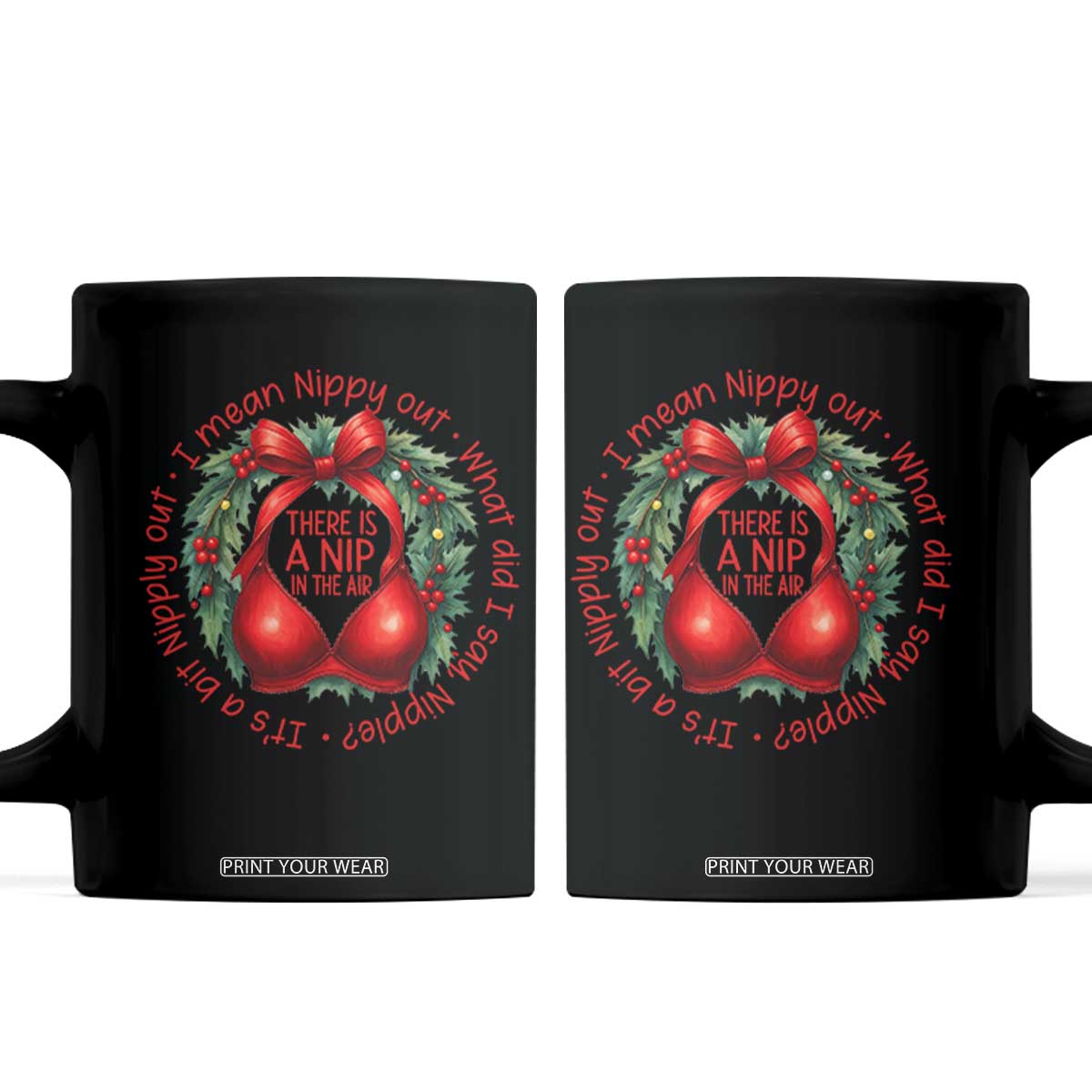 Funny Christmas Movie Coffee Mug Its A Bit Nipply Out I Mean Nippy Out What Did I Say Nipple TS11 Black Print Your Wear