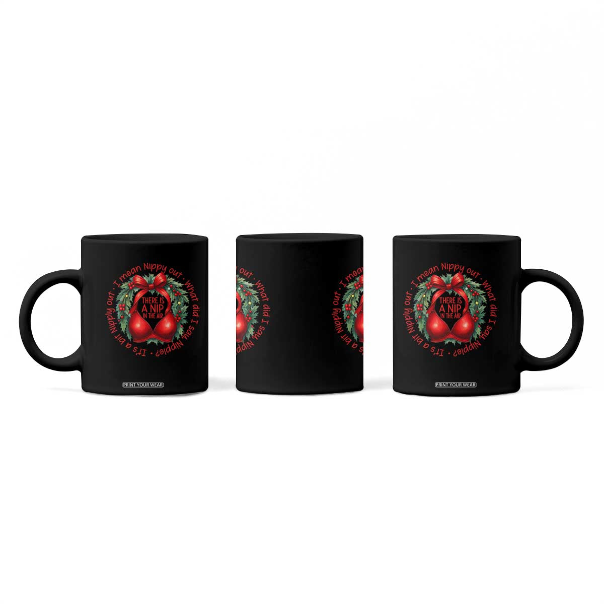 Funny Christmas Movie Coffee Mug Its A Bit Nipply Out I Mean Nippy Out What Did I Say Nipple TS11 Print Your Wear