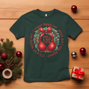 Funny Christmas Movie T Shirt Its A Bit Nipply Out I Mean Nippy Out What Did I Say Nipple TS11 Dark Forest Green Print Your Wear