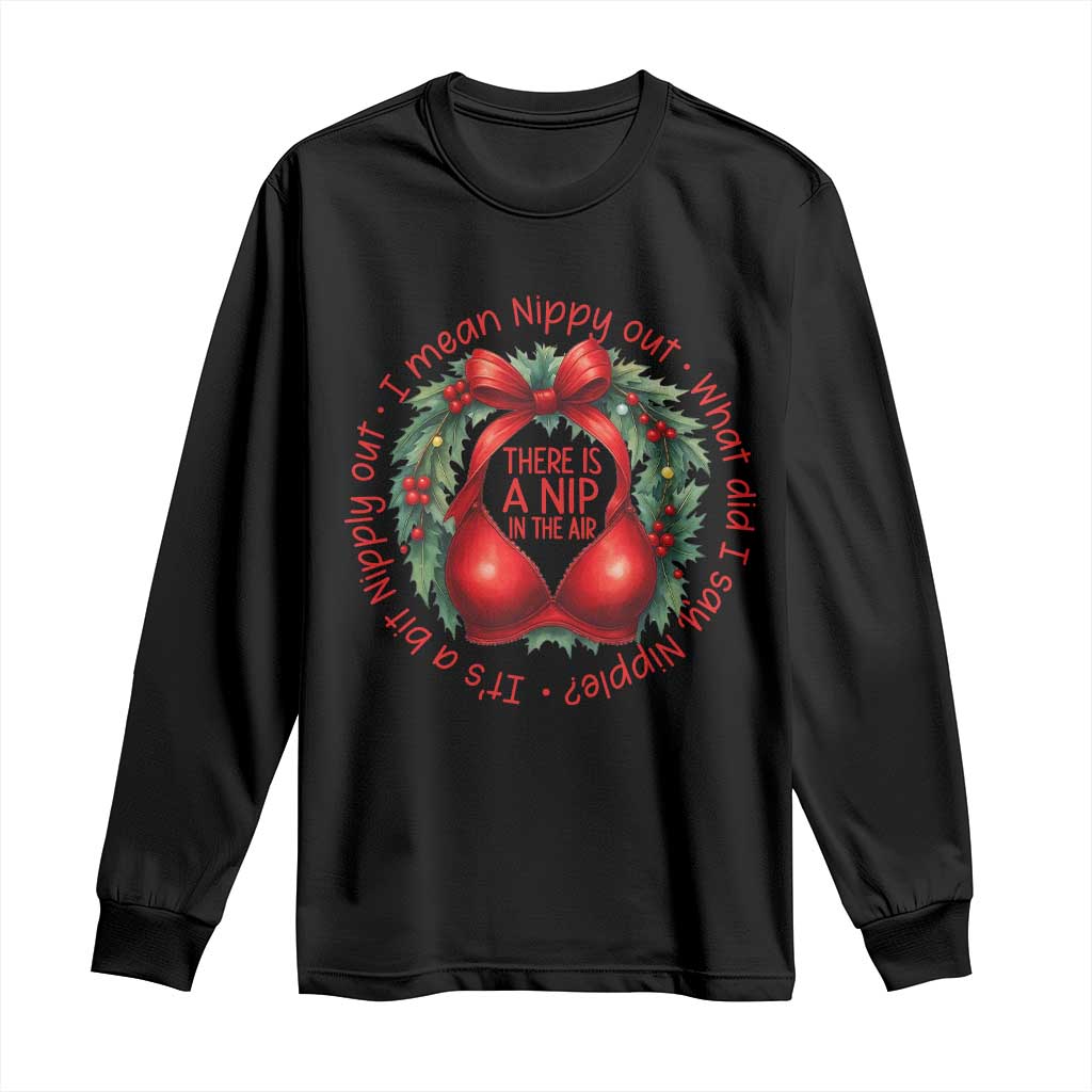 Funny Christmas Movie Long Sleeve Shirt Its A Bit Nipply Out I Mean Nippy Out What Did I Say Nipple TS11 Black Print Your Wear